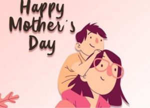 Happy Mother's Day 2022